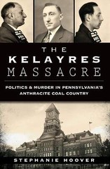 NEW The History Press The Kelayres Massacre, PA 9781626195479 True Crime Trade P