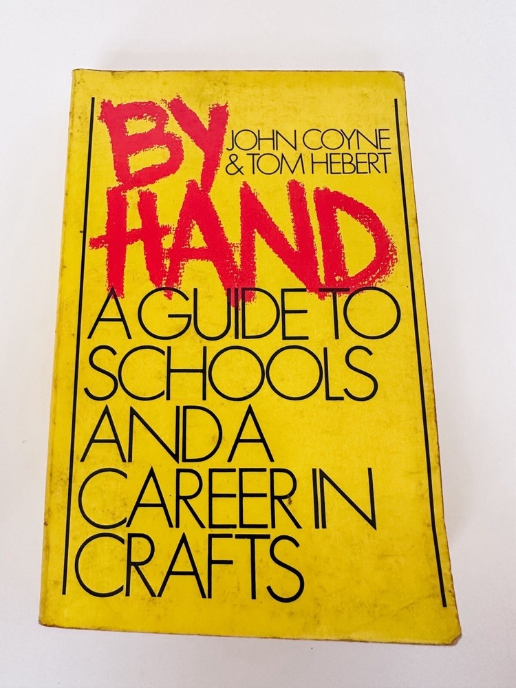 By Hand; a Guide to Schools and Careers in Crafts Tom, Coyne, Joh