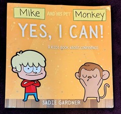 Yes, I Can: A Kids Book About Confidence! (Mike And His Pet Monkey): A Kids Book