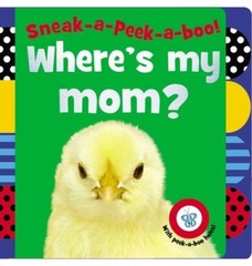 Sneak-a-Peek-a-boo! Where’s My Mom? – Board book By Creese, Sarah – VERY GOOD