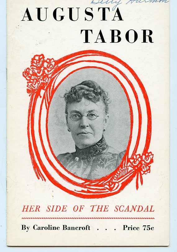 Colorado History, Augusta Tabor, Her Side of the Scandal, by; Bancroft, 1958 Bkl