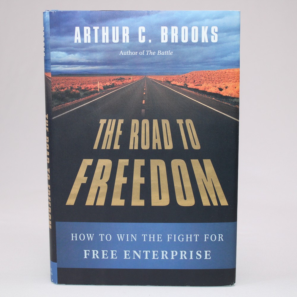 SIGNED The Road To Freedom By Arthur C. Brooks Hardcover Book With Dust Jacket