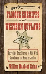 Famous Sheriffs and Western Outlaws: Incredible True Stories of Wild West Sh…
