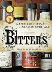 Bitters: A Spirited History of a Classic Cure-All, with Cocktails, R – VERY GOOD