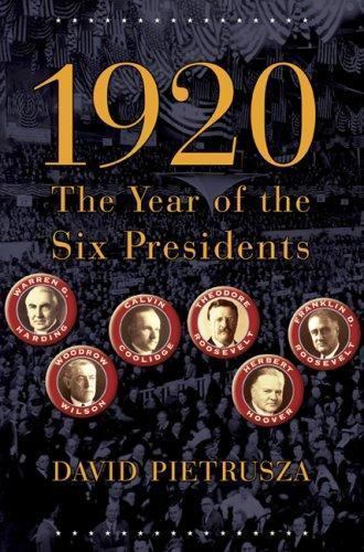 1920: The Year of the Six Presidents by