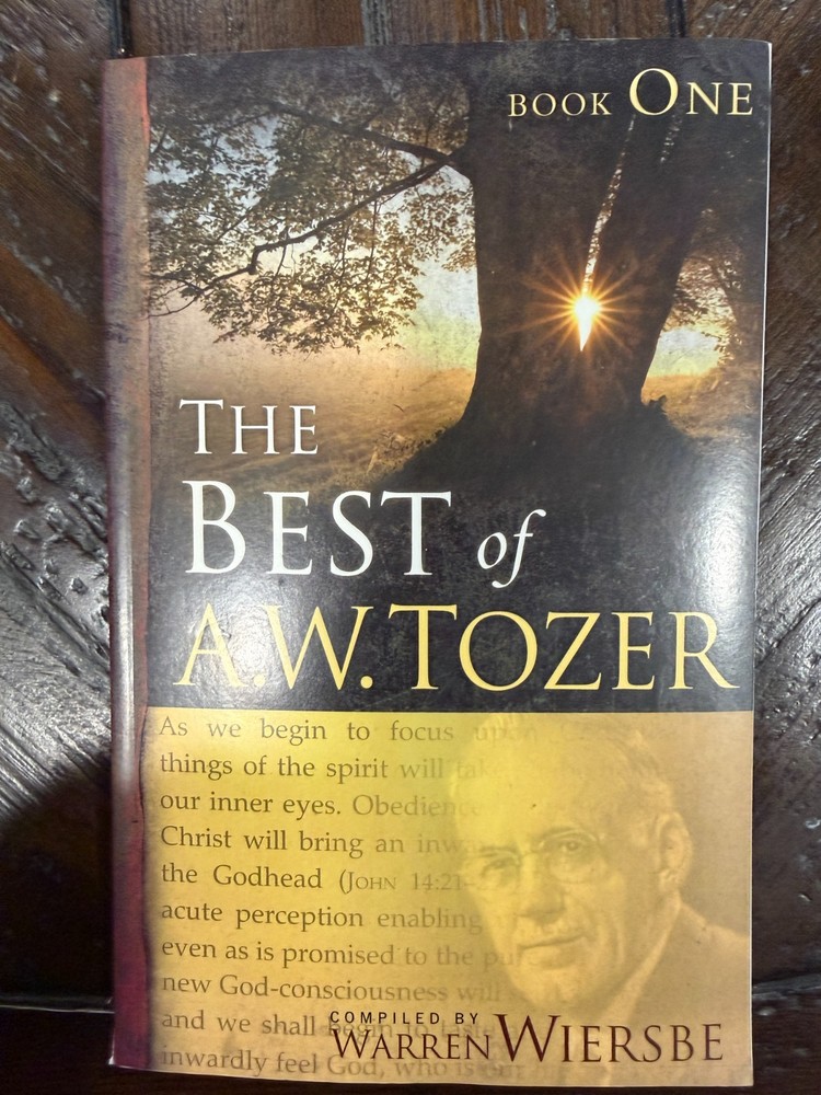 The Best of A.W. Tozer, compiled by Warren Wiersbe, Book One