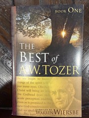 The Best of A.W. Tozer, compiled by Warren Wiersbe, Book One