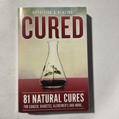 Cured : 81 Natural Cures For Cancer Diabetes Alzheimer’s And Many More Paperback