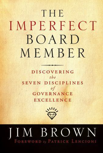 Imperfect Board Member : Discovering the Seven Disciplines of Governance…