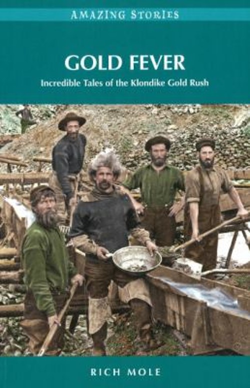 Gold Fever : Incredible Tales of the Klondike Gold Rush Paperback