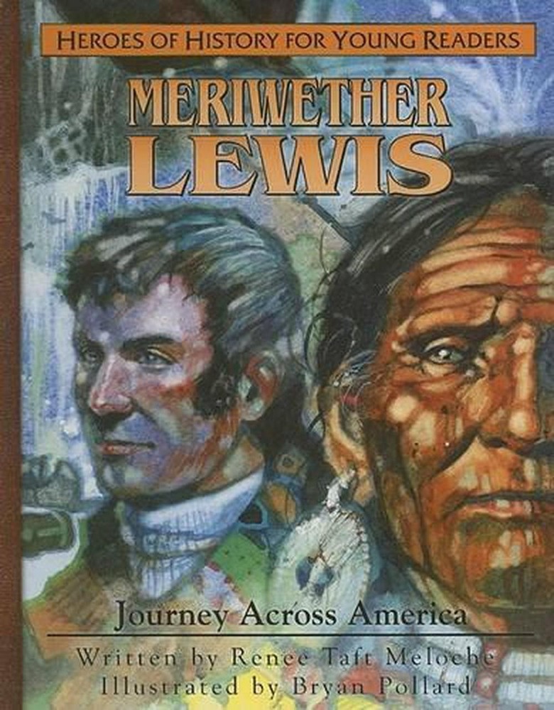 Meriweather Lewis: Journey Aross America by Renee Taft Meloche (English) Hardcov
