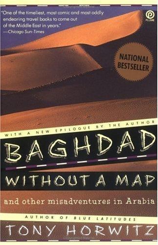 Baghdad Without a Map and Other Misadventures in Arabia by Horwitz, Tony