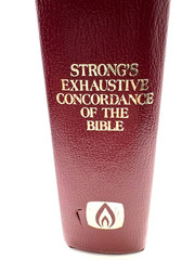 STRONG’S EXHAUSTIVE CONCORDANCE OF THE BIBLE THE OLD-TIME GOSPEL HOUR EDITION