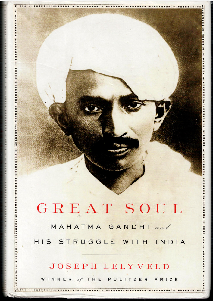 Great Soul – Mahatma Gandhi & His Struggle with India ; by Joseph Lelyveld – HC