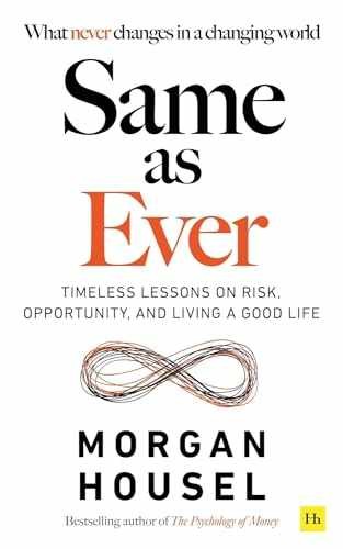 Same as Ever: Timeless Lessons on – Paperback, by Morgan Housel – Very Good