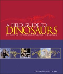 A Field Guide to Dinosaurs : The Essential Handbook for Travelers