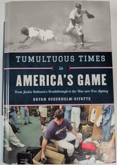 Tumultuous Times in America’s Game by Bryan Soderholm-Difatte Baseball Book
