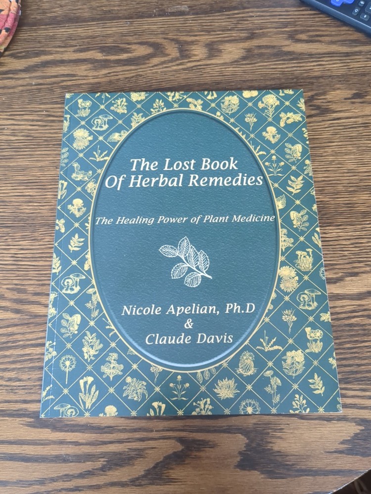The Lost Book of Herbal Remedies: by Nicole Apelian & Claude Davis Paperback