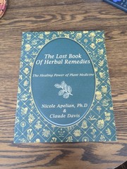 The Lost Book of Herbal Remedies: by Nicole Apelian & Claude Davis Paperback