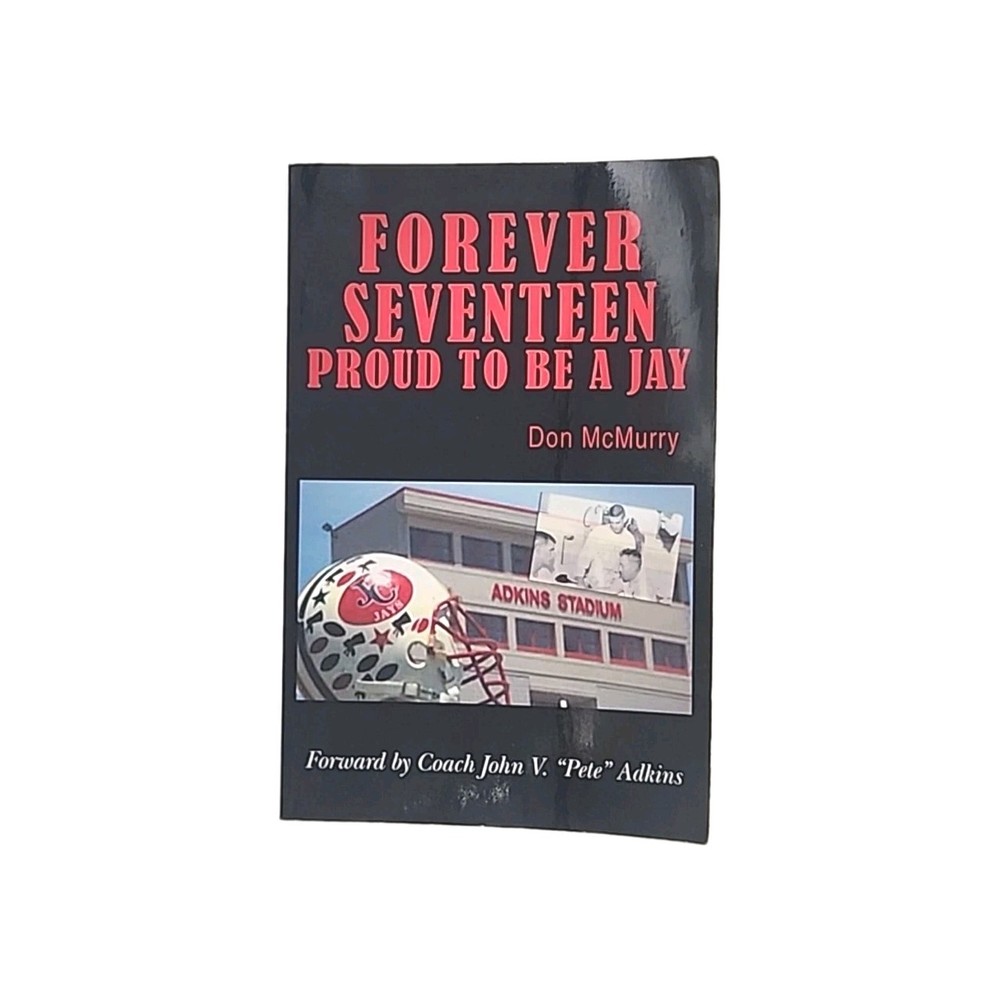 Forever Seventeen Proud to Be a Jay by Don McMurry 2006 Paperback Book