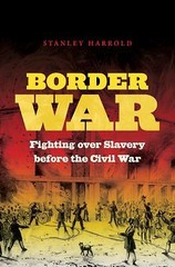 Border War : Fighting over Slavery Before the Civil War by Stanley Harrold