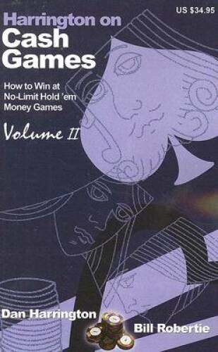 Harrington on Cash Games, Volume II: How to Play No-Limit Hold ’ – ACCEPTABLE