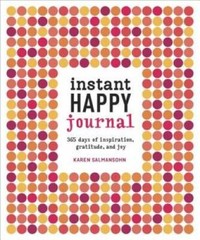 Instant Happy Journal: 365 Days of Inspiration, Gratitude, and Joy – GOOD