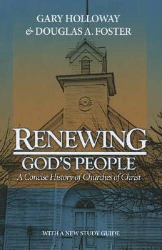 Renewing God’s People: A Concise History of Churches of Christ – GOOD