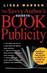 The Savvy Author’s Guide To Book Publicity: A Comprehensive Resource – VERY GOOD