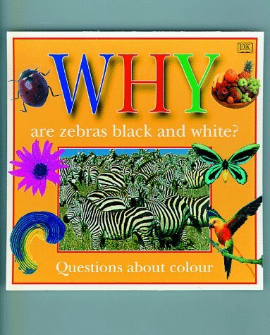WHY ARE ZEBRAS BLACK & WHITE (Why Books) – DK – Hardcover – Very Good