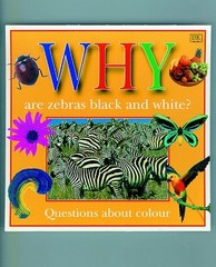 WHY ARE ZEBRAS BLACK & WHITE (Why Books) – DK – Hardcover – Very Good
