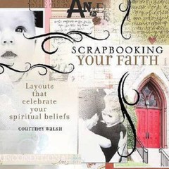 Scrapbooking Your Faith: Layouts That Celebrate Your Spiritual Beliefs – GOOD