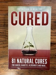 Cured, 81 Natural Cures For Cancer Diabetes Alzheimer’s And Many More Paperback