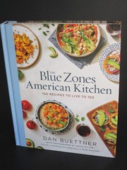 Blue Zones American Kitchen : 100 Recipes to Live To 100 by Dan Buettner (2022,
