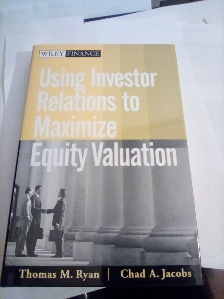 Using Investor Relations to Maximize Equity- Ryan isbn# 04716782x, Hardcover New