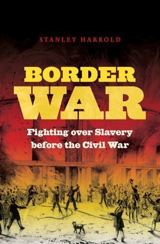 Border War: Fighting over Slavery before the Civil War (Civil War America), Harr