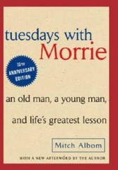 Tuesdays with Morrie: An Old Man, A Young Man and Life’s Greatest Lesson – GOOD