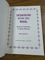 Designing with the Wool : Advanced Techniques in Navajo Weaving Noel Bennett PB