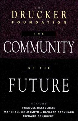The Community of the Future (Drucker Foundation Future Series)