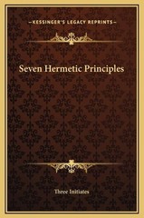 Three Initiates Seven Hermetic Principles (Hardback)