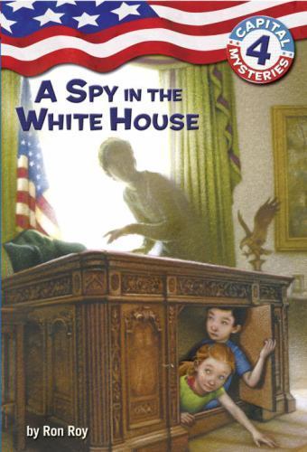 Capital Mysteries #4: A Spy in the White House – 0375825576, paperback, Ron Roy
