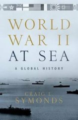 World War II at Sea: A Global History – Hardcover By Symonds, Craig L. – GOOD