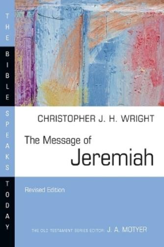 Christopher J. H. Wright The Message of Jeremiah (Paperback)