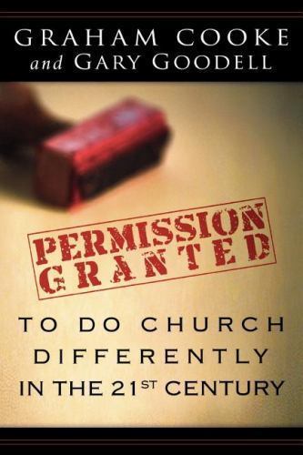 Permission Granted To Do Church Differntly In The 21st Century By Grahm Cooke…