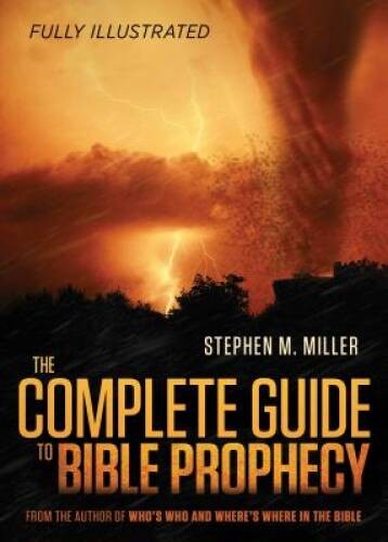 THE COMPLETE GUIDE TO BIBLE PROPHECY – Paperback By Miller, Stephen M. – GOOD