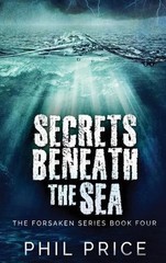 Secrets Beneath The Sea by Phil Price Hardcover Book