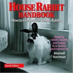 House Rabbit Handbook: How to Live with an Urban Rabbit by Marinell Harriman