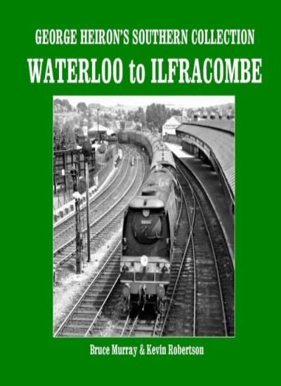 George Heiron’s Southern Collection: Waterloo to Ilfracombe By B