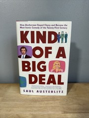 Kind of a Big Deal : How Anchorman Stayed Classy Saul Austerlitz Hardback New
