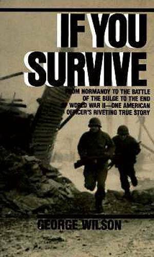 If You Survive: From Normandy to the Battle of the Bulge to the End of Wo – GOOD